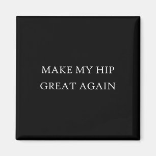 Make My Hip Great Again Funny Trump Injury Recover Magnet