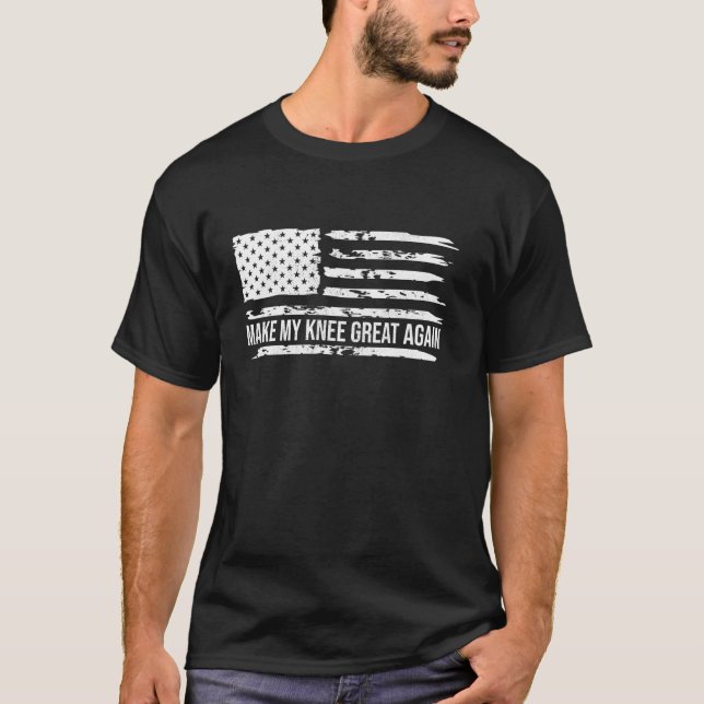 Make My Knee Great Again Funny Broken Knee Surgery T-Shirt (Front)