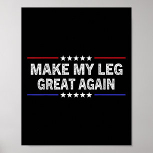 Make My Leg Great Again Funny Broken Leg Surgery R Poster