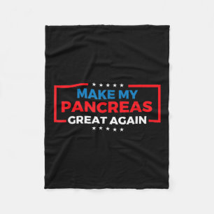 Make My Pancreas Great Again Diabetes Awareness Di Fleece Blanket