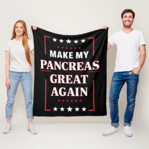 Make My Pancreas Great Again Diabetes Awareness  Fleece Blanket