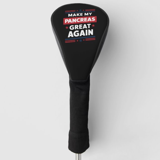 Make My Pancreas Great Again Diabetes Awareness Golf Head Cover (Front)