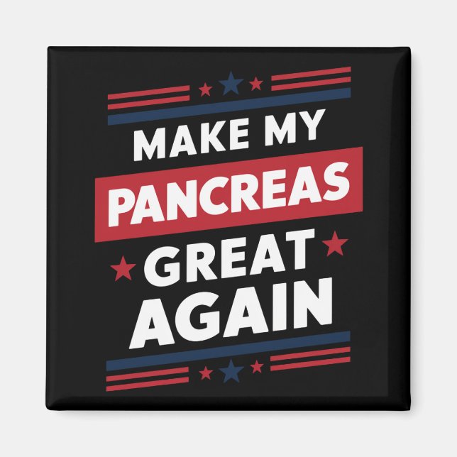 Make My Pancreas Great Again Diabetes Awareness Magnet (Front)