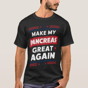 Make My Pancreas Great Again Diabetes Awareness T-Shirt