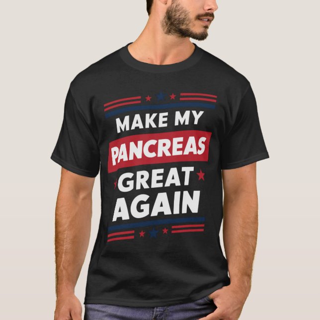 Make My Pancreas Great Again Diabetes Awareness T-Shirt (Front)