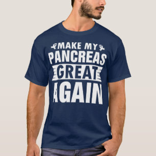 Make My Pancreas Great Again Diabetic Diabetes Typ T-Shirt