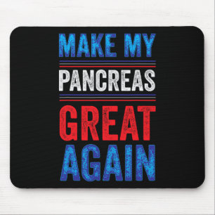 Make My Pancreas Great Again T1d Type 1 Diabetic D Mouse Mat