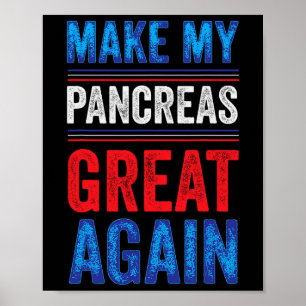 Make My Pancreas Great Again T1d Type 1 Diabetic D Poster