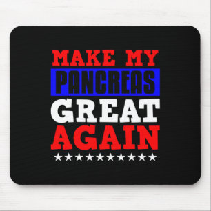 Make My Pancrease Great Again Fun Pancreas Diabete Mouse Mat