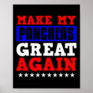 Make My Pancrease Great Again Fun Pancreas Diabete Poster