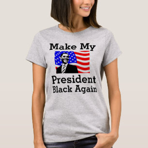 Make My President Black Again T-Shirt
