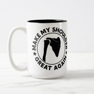 Make My Shoulder Great Again Funny Shoulder Injury Two-Tone Coffee Mug