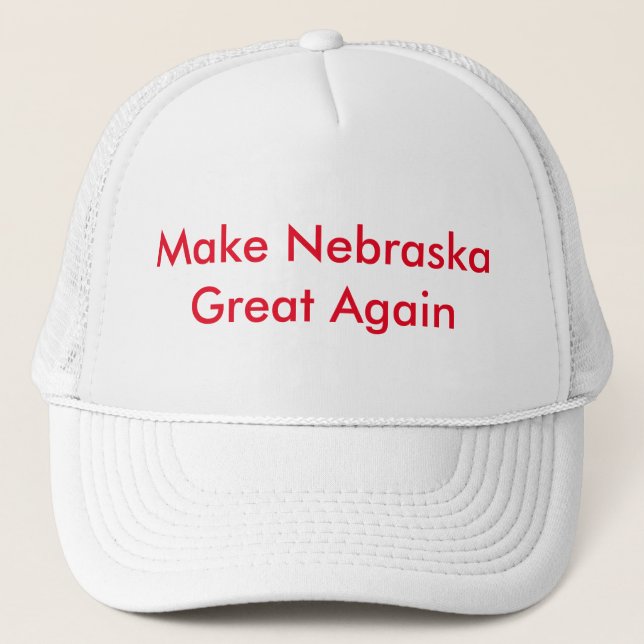 Make Nebraska Great Again Trucker Hat (Front)