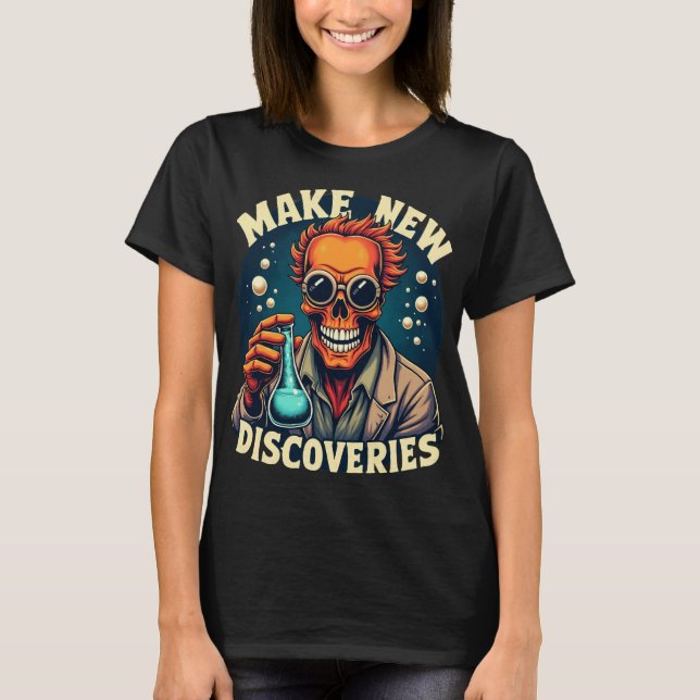 Make New Discoveries - Mad Scientist Skull Art  T-Shirt (Front)