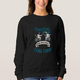 Make New Friends Stab Them Wheelchair Fencing Sweatshirt