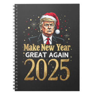 Make New Year Great Again 2025 Trump inauguration Notebook