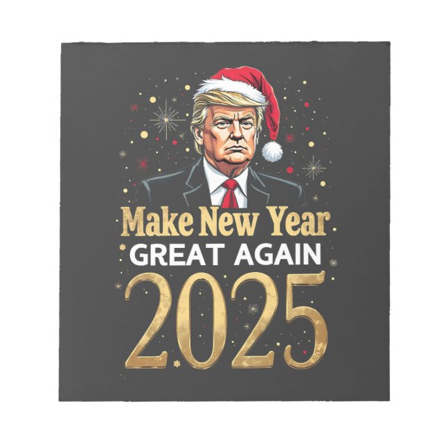 Make New Year Great Again 2025 Trump inauguration Notepad (Front)