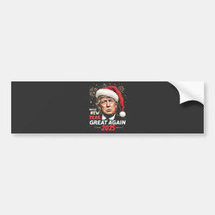 Make New Year Great Again 2025 Trump New Eve Bumper Sticker