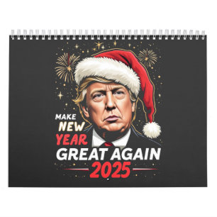 Make New Year Great Again 2025 Trump New Eve Calendar