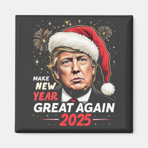 Make New Year Great Again 2025 Trump New Eve Magnet
