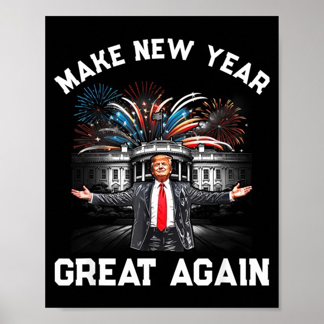 Make New Year Great Again Happy New Years Eve Day  Poster (Front)