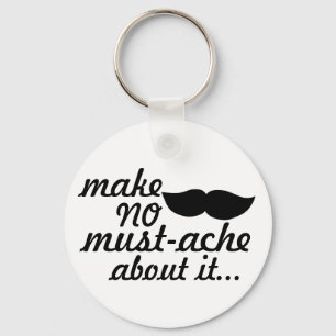 Make No Moustache About it Key Ring