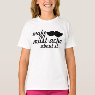 Make No Moustache About it T-Shirt