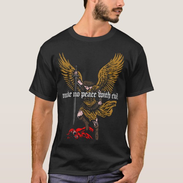 Make No Peace With Evil Archangel Michael Design  T-Shirt (Front)