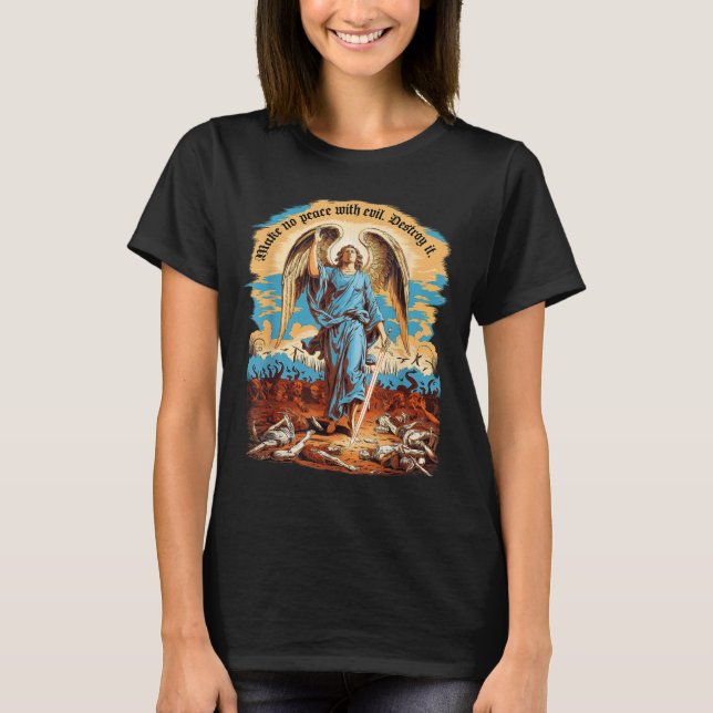 Make No Peace With Evil Archangel Michael Jesus Go T-Shirt (Front)