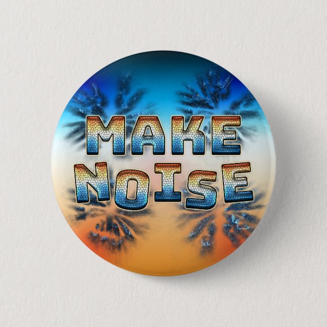 Make Noise 6 Cm Round Badge (Front)