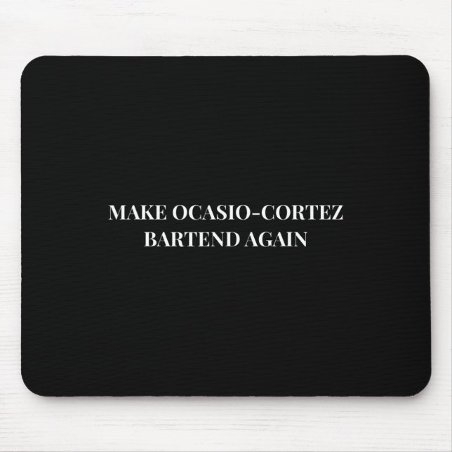 Make Ocasio Cortez Rtend Again Funny Trump Gift  Mouse Mat (Front)
