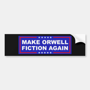 Make Orwell Fiction Again Bumper Sticker