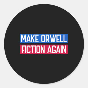 Make Orwell Fiction Again Libertarian Orwellian 19 Classic Round Sticker