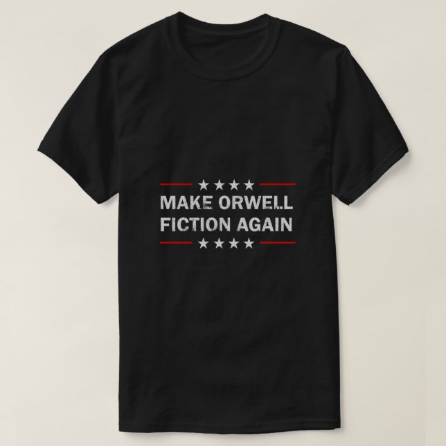 Make Orwell Fiction Again,make,orwell,fiction agai T-Shirt (Design Front)