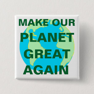 MAKE OUR PLANET GREAT AGAIN - 15 CM SQUARE BADGE