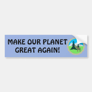 MAKE OUR PLANET GREAT AGAIN! BUMPER STICKER