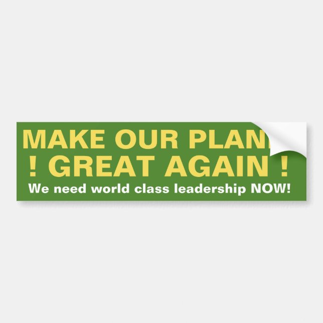MAKE OUR PLANET GREAT AGAIN! BUMPER STICKER (Front)