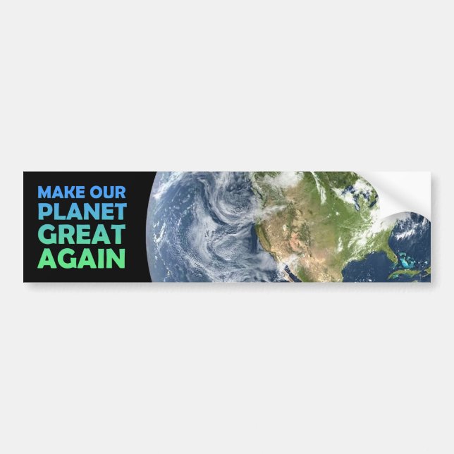 Make Our Planet Great Again Bumper Sticker (Front)