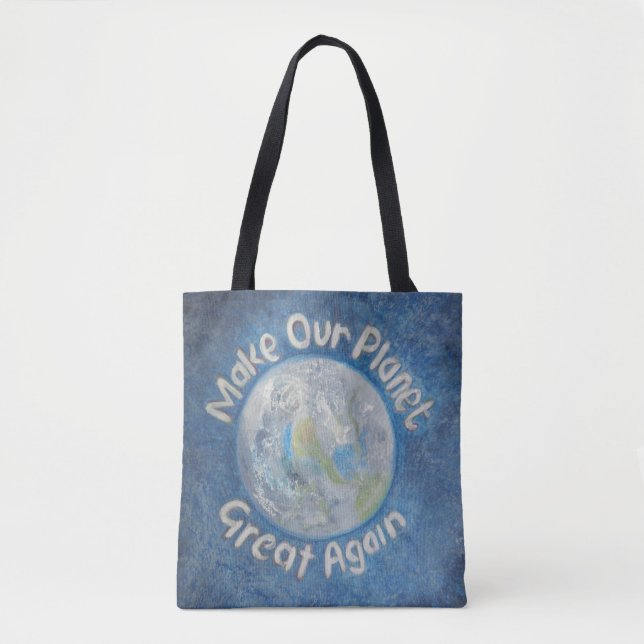 Make Our Planet Great Again: Stop Global Warming. Tote Bag (Front)