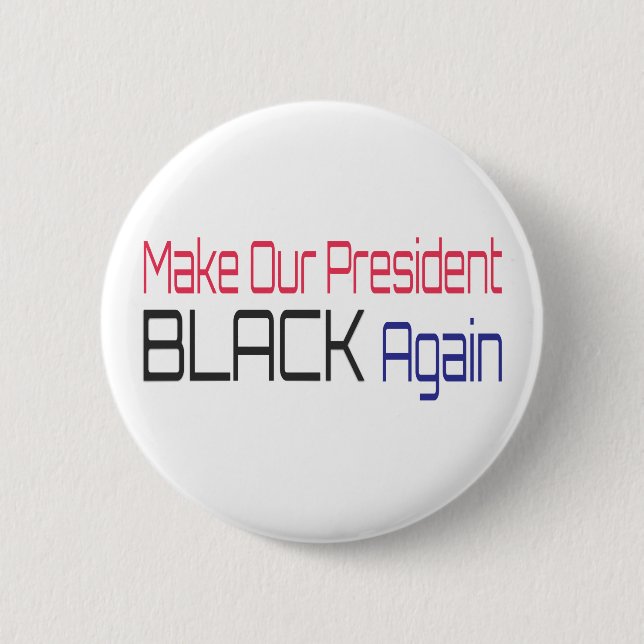 Make Our President Black Again Obama Political Fun 6 Cm Round Badge (Front)