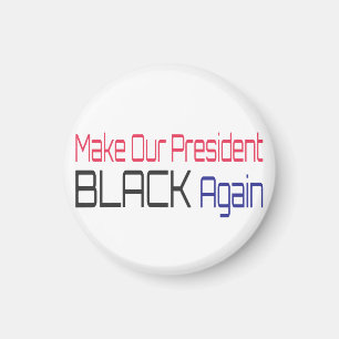 Make Our President Black Again Obama Political Fun Magnet