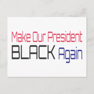 Make Our President Black Again Obama Political Fun Postcard