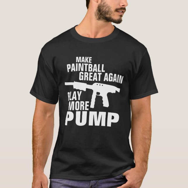 Make Paintball Great Again Play More Pump T-Shirt (Front)