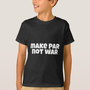 Make Par Not War Golf Handicap Tee Putter Driver B