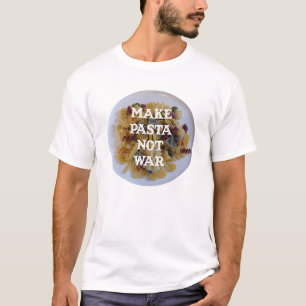 Make Pasta Not War T-shirt
