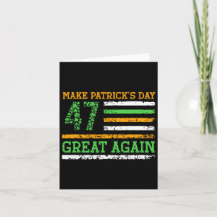 Make Patricks Day Great Again 47 Trump Patrick's D Card