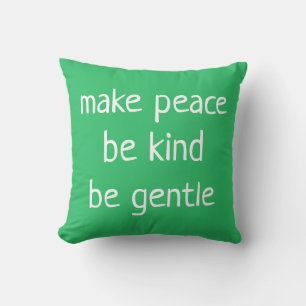 "Make Peace Be Kind Be Gentle" Green Pillow