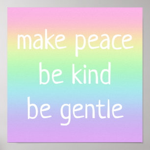 "Make Peace, Be Kind, Be Gentle" Kindness Poster