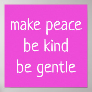 "Make Peace, Be Kind, Be Gentle" on Pink Poster