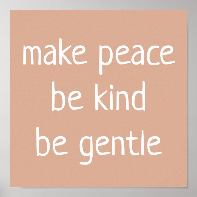 "Make Peace, Be Kind, Be Gentle" on Tan Poster (Front)